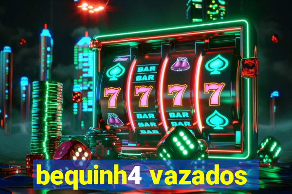 bequinh4 vazados